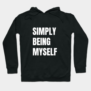 Simply Being Myself Hoodie